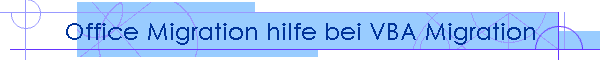Office Migration hilfe bei VBA Migration